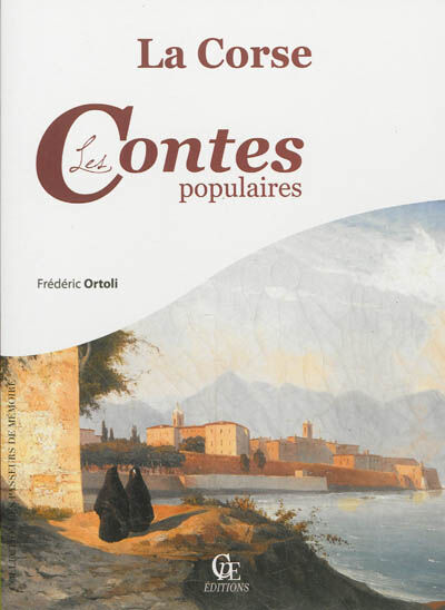 La Corse : les contes populaires J.-B. Frédéric Ortoli Ed. CPE