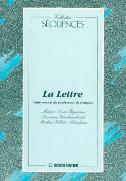 La Lettre : vade-mecum du professeur de français Marie-Luce Taymans, Suzanne Vandenschrick, Hélène Vellut-Abraham Didier Hatier