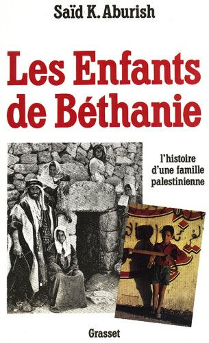Les Enfants de Béthanie : l'histoire d'une famille palestinienne SaïdK. Aburish Grasset