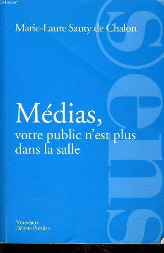 Médias, votre public n'est plus dans la salle Marie-Laure Sauty de Chalon Débats publics