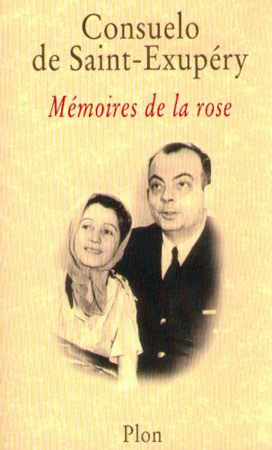Mémoires de la rose Consuelo de Saint-Exupéry Plon