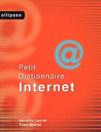 Petit dictionnaire Internet Annette Lauret, Yves Waché Ellipses