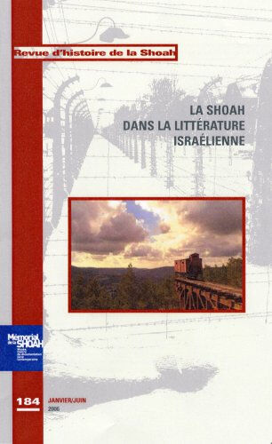Revue d'histoire de la Shoah, n° 184. La Shoah dans la littérature israélienne collectif Mémorial de la Shoah