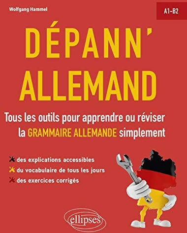 Dépann'allemand : tous les outils pour apprendre ou réviser la grammaire allemande simplement : A1-B Wolfgang Hammel Ellipses