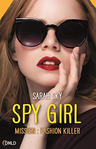 Spy girl. Vol. 2. Mission fashion killer Sarah Sky Dreamland