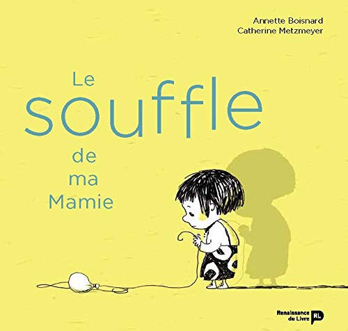 Le souffle de ma mamie Catherine Metzmeyer, Annette Boisnard La Renaissance du livre