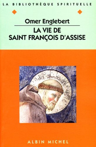 Vie de saint François d'Assise Omer Englebert Albin Michel