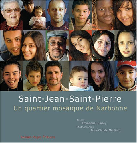 Saint-Jean-Saint-Pierre : un quartier mosaïque de Narbonne Emmanuel Darley, Jean-Claude Martinez R. Pages