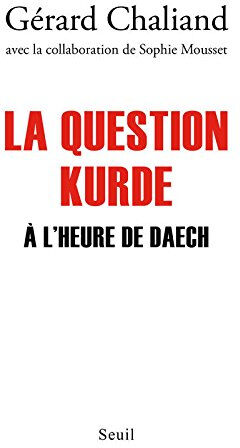 La question kurde : à l'heure de Daech Gérard Chaliand Seuil