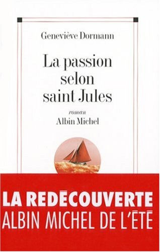 La passion selon saint Jules Geneviève Dormann Albin Michel