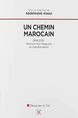 Un chemin marocain : 1999-2019 : parcours d'un royaume en transformation  alaoui-a Cent mille milliards, Descartes & Cie