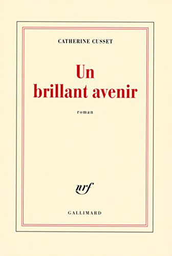 Un brillant avenir Catherine Cusset Gallimard
