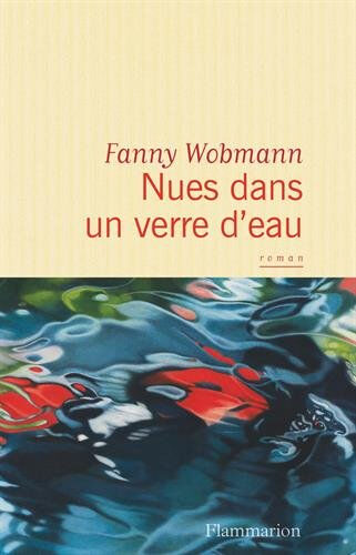 Nues dans un verre d'eau Fanny Wobmann Flammarion
