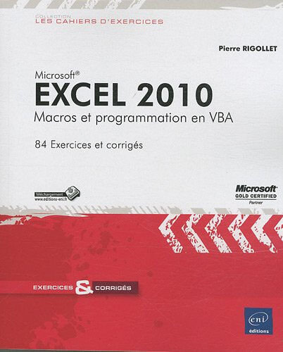 Excel 2010 : macros et programmation en VBA : 84 exercices et corrigés Pierre Rigollet ENI