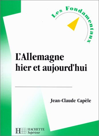 l'allemagne, hier et aujourd'hui, édition revue et augmentée capèle, jean-claude hachette supérieur