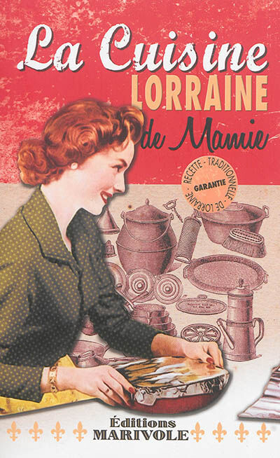 La cuisine lorraine de mamie Fanny Rose Marivole éditions