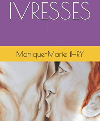 IVRESSES  mme monique-marie ihry, mme monique-marie ihry Independently published