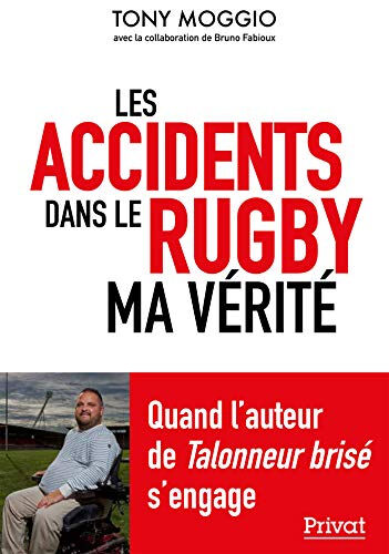 Les accidents dans le rugby : ma vérité Tony Moggio Privat SAS