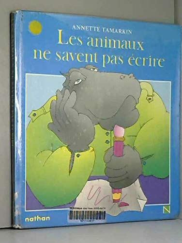 Les Animaux ne savent pas écrire Annette Tamarkin Nathan