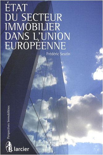 Etat du secteur immobilier dans l'Union européenne Frédéric Seutin Larcier