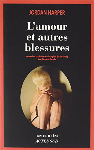 L'amour et autres blessures Jordan Harper Actes Sud