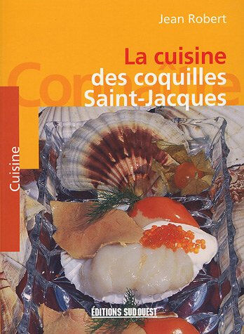 Connaître la cuisine des coquilles Saint-Jacques Jean Robert Sud-Ouest