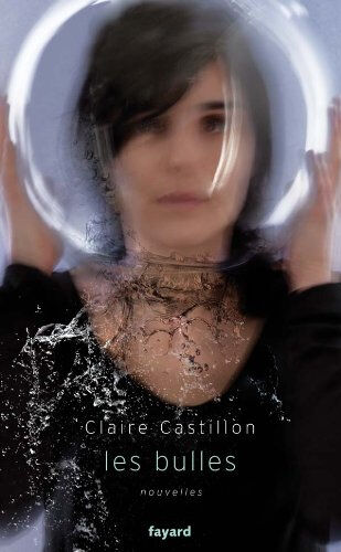 Les bulles Claire Castillon Fayard