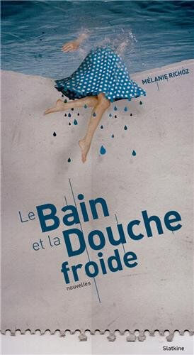 Le bain et la douche froide Mélanie Richoz Slatkine