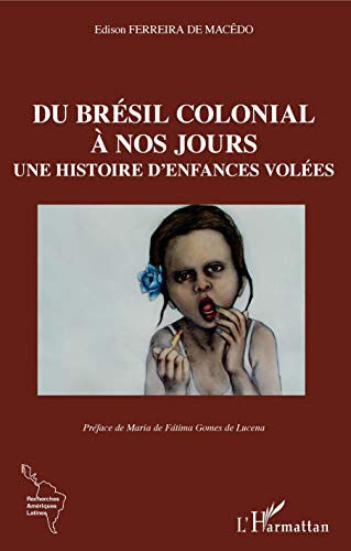 Du Brésil colonial à nos jours : une histoire d'enfances volées Edison Ferreira de Macêdo L'Harmattan