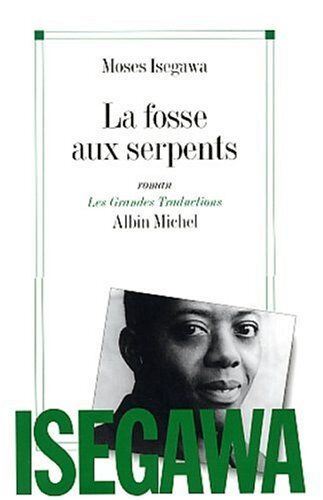 La fosse aux serpents Moses Isegawa Albin Michel