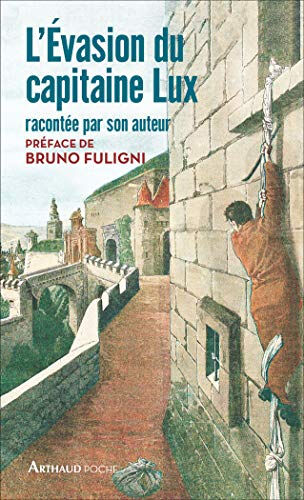 L'évasion du capitaine Lux : racontée par son auteur Charles Lux Arthaud