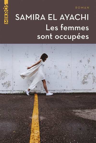 Les femmes sont occupées Samira el- Ayachi Ed. de l'Aube