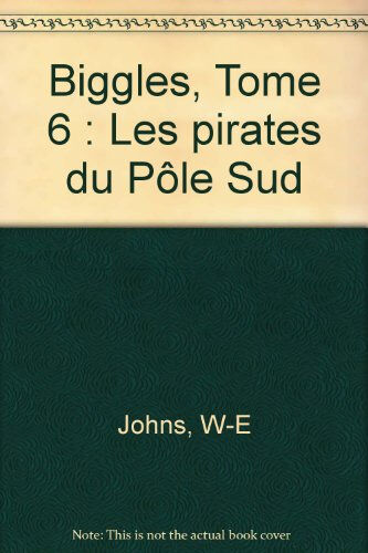 Biggles : détective de l'air. Vol. 2. Les pirates du pôle Sud Francis Bergèse C. Lefrancq