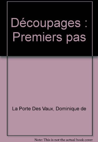 Découpages, premiers pas Dominique de La Porte des Vaux Dessain et Tolra