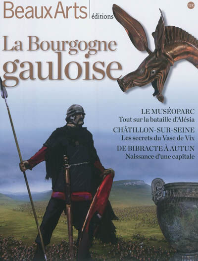 La Bourgogne gauloise : le MuséoParc, Châtillon-sur-Seine, de Bibracte à Autun  collectif Beaux-arts éditions