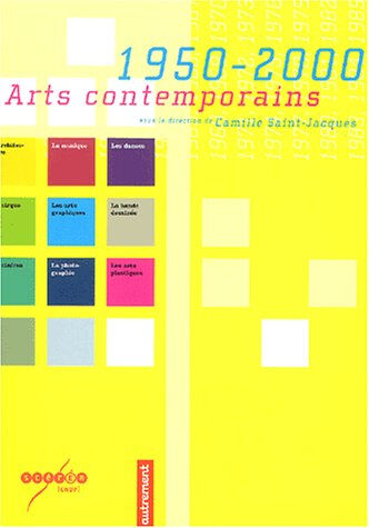 Arts contemporains : 1950-2000 saint-jacques, camille Autrement, Canopé éditions