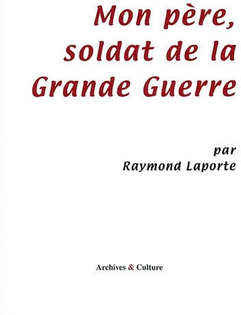 Mon père, soldat de la Grande Guerre Armand Laporte Archives et culture