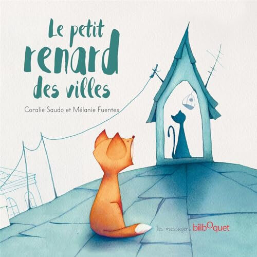 Le petit renard des villes Coralie Saudo, Mélanie Fuentes Bilboquet