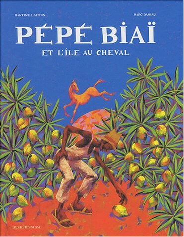 Pepe Biaï et l'île du cheval Martine Laffon, Marc Daniau Seuil Jeunesse