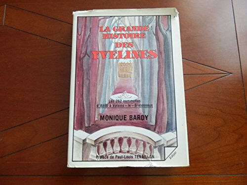 LA GRANDE HISTOIRE DES YVELINES  monique bardy