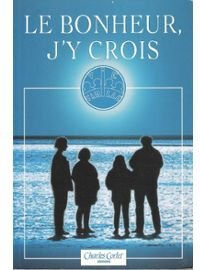 Le bonheur j'y crois : congrès régional de la famille : actes du colloque Flers de l'Orne, 13 et 14  Congrès régional de la famille (1993  Flers, Orne) C. Corlet