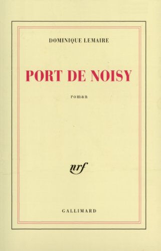 Port de Noisy Dominique Lemaire Gallimard