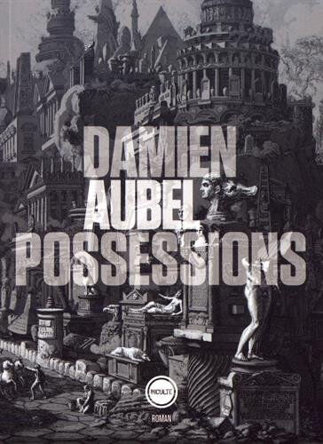 possessions aubel, damien inculte éditions