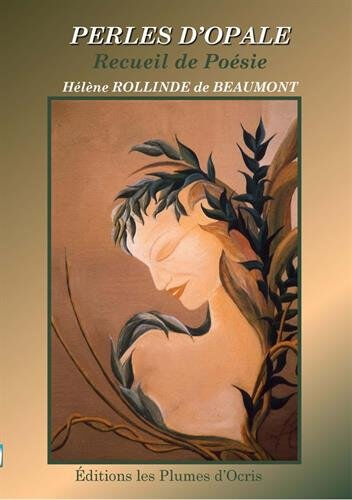 Perles d'opale : recueil de poésie Hélène Rollinde de Beaumont Les plumes d'Ocris