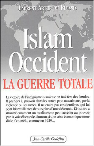 Islam-Occident : la guerre totale Laurent Artur Du Plessis J.-C. Godefroy