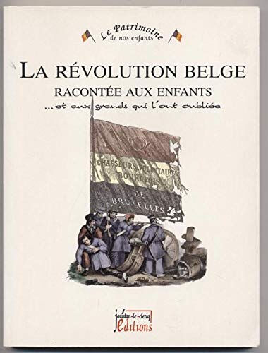 La révolution belge racontée aux enfants : et aux grands qui l'ont oubliée   Jourdan