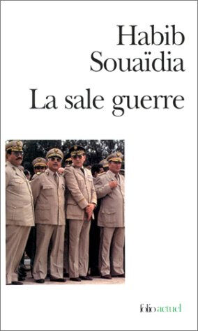 La sale guerre : le témoignage d'un ancien officier des forces spéciales de l'armée algérienne, 1992 Habib Souaïdia Gallimard