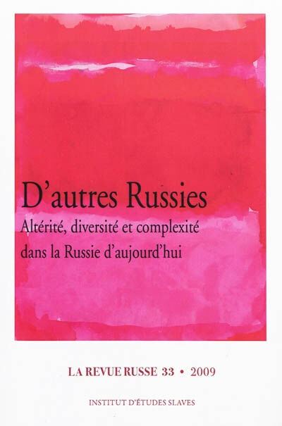 Revue russe (La), n° 33. D'autres Russies : altérité, diversité et complexité dans la Russie d'aujou  baudou, gayot Institut d'études slaves