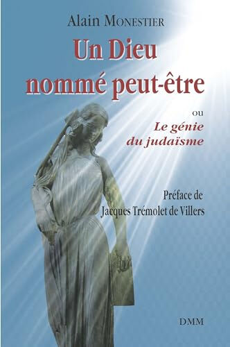 Un Dieu nommé peut-être ou Le génie du judaïsme Alain Monestier Dominique Martin Morin