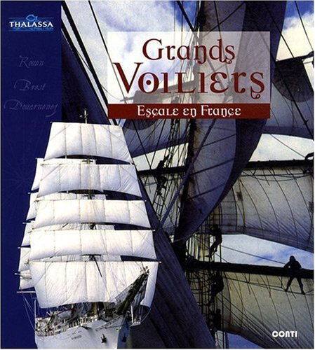 Grands voiliers : escale en France Jérôme Sich, Hervé Bouglier, Anna Dupré Ed. de Conti